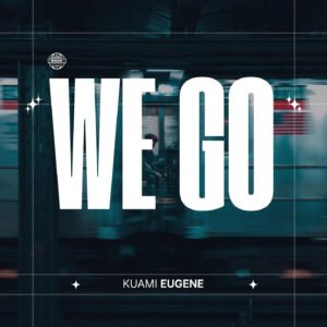 Kuami Eugene Releases New Single We Go